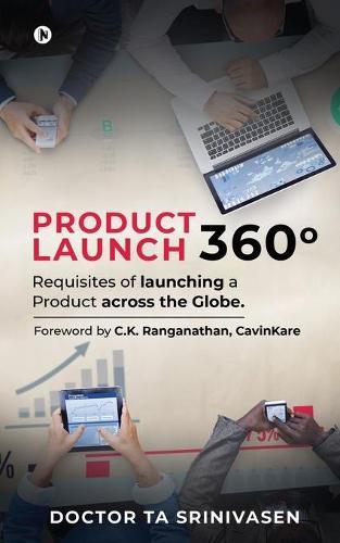 Product Launch 360 Degrees: Requisites of launching a Product across the Globe.
