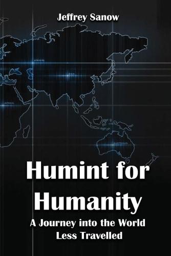 Humint for Humanity: A Journey into the World Less Travelled