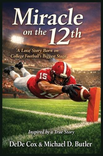 Miracle on the 12th: A Love Story Born on College Football's Biggest Stage