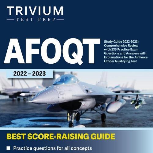AFOQT Study Guide 2022-2023: Comprehensive Review with 235 Practice Exam Questions and Answers with Explanations for the Air Force Officer Qualifying Test