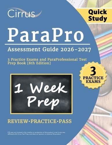 ParaPro Assessment Quick Study Guide 2026-2027: 3 Practice Exams and ParaProfessional Test Prep Book [8th Edition]