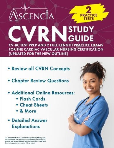 CVRN Study Guide: CV-BC Test Prep and 2 Full-Length Practice Exams for the Cardiac Vascular Nursing Certification [Updated for the New Outline]
