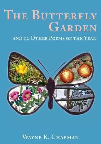 The Butterfly Garden: and 12 Other Poems of the Year