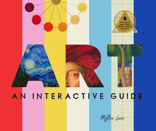 Art: An Interactive Guide: A Hands-On Tour of 150 Essential Masterpieces: With Magic Pages, Flaps, Color Wheels, and More