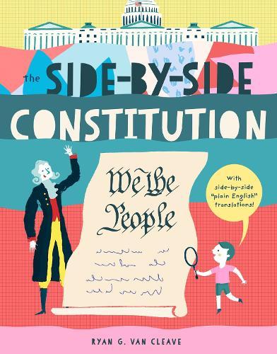 The Side-by-Side Constitution: With side-by-side 'plain English' translations, plus definitions and more