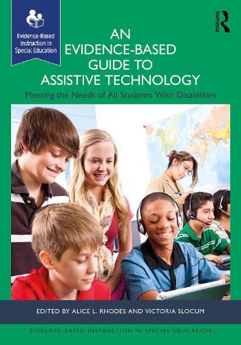 An Evidence-Based Guide to Assistive Technology: Meeting the Needs of All Students with Disabilities