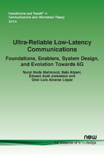 Ultra-Reliable Low-Latency Communications: Foundations, Enablers, System Design, and Evolution Towards 6G