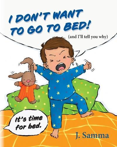 I Don't Want to Go to Bed!: (and I'll tell you why)