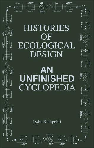 Histories of Ecological Design: An Unfinished Cyclopedia