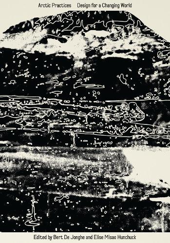 Arctic Practices: Design for a Changing World