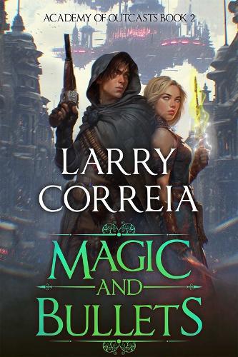 Magic and Bullets (Academy of Outcasts, Book 2)