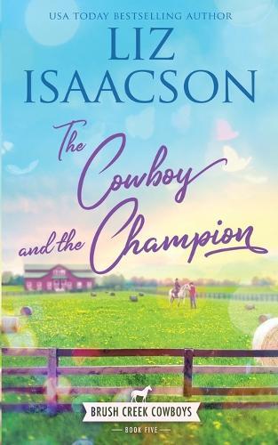 The Cowboy and the Champion: Christian Contemporary Western Romance