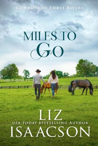 Miles to Go: An Opposites Attract Romance & Small Town Saga