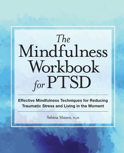 The Mindfulness Workbook for PTSD