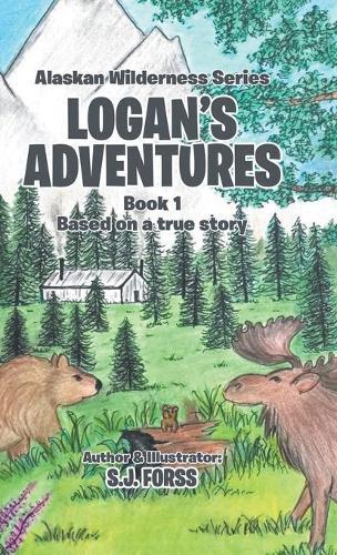 Logan's Adventures: Book 1: Based on a true story