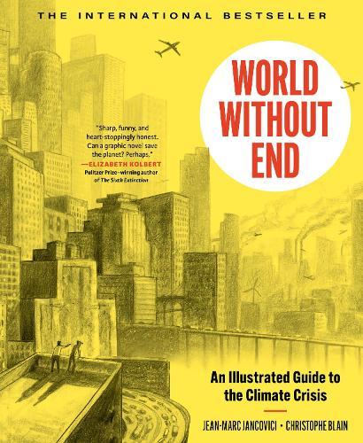 World Without End: An Illustrated Guide to the Climate Crisis