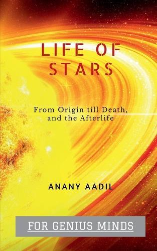 Life Of STARS: Story of the most Luminous objects in the Skies.