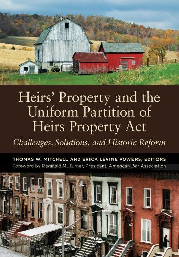 Heirs' Property and the Uniform Partition of Heirs Property Act: Challenges, Solutions, and Historic Reform