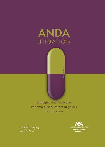 ANDA Litigation: Strategies and Tactics for Pharmaceutical Patent Litigators, Fourth Edition