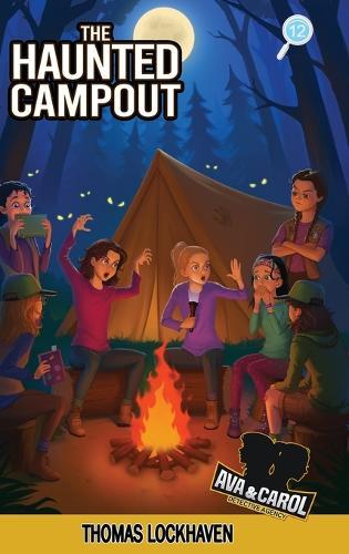 The Haunted Campout (Book 12): Ava & Carol Detective Agency: A Scout Detective Camp Mystery