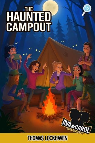 The Haunted Campout (Book 12): Ava & Carol Detective Agency: A Scout Detective Camp Mystery
