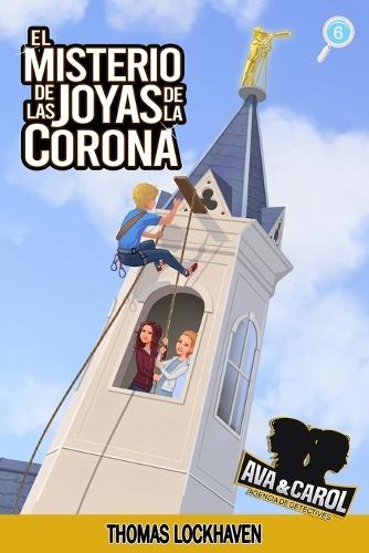 El Misterio de las Joyas de la Corona (Libro 6): Ava y Carol: Agencia de Detectives