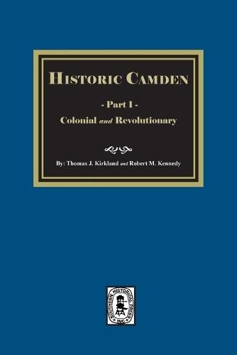 Historic Camden: Part 1, Colonial and Revolutionary