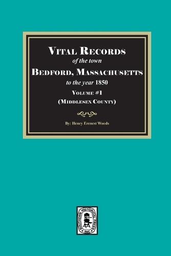 Vital Records of Bedford, Massachusetts to the year 1850, Volume #1 (Middlesex County)