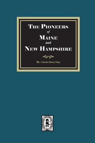 The Pioneers of Maine and New Hampshire, 1623 to 1660