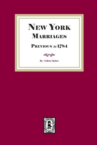 New York Marriages previous to 1784