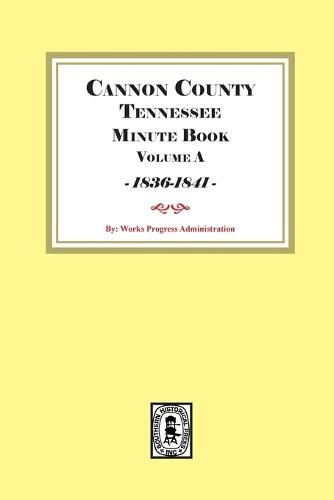 Cannon County Tennessee Minute Book Volume A, 1836-1841