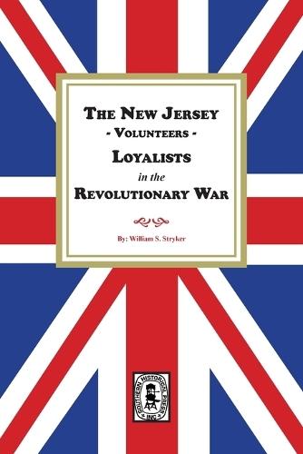 The New Jersey Volunteers, LOYALISTS, in the Revolutionary War