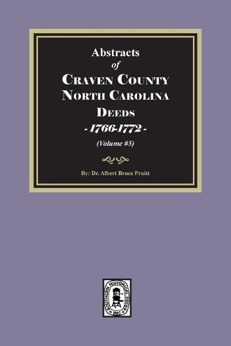 Craven County, North Carolina Deeds, 1766-1772. (Volume #5)