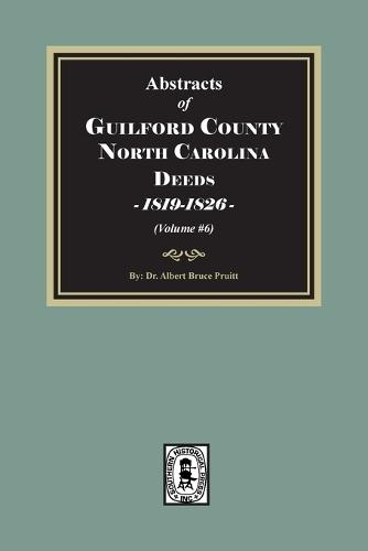 Guilford County, North Carolina Deeds, 1819-1826 (Volume #6)