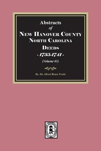New Hanover County, North Carolina Deeds, 1735-1741. (Volume #1)
