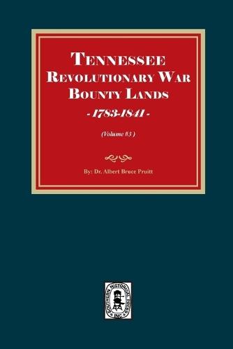 Tennessee Revolutionary War Bounty Lands, 1783-1841 (Volume #3)