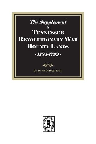 The Supplement to Tennessee Revolutionary War Bounty Lands, 1784-1799