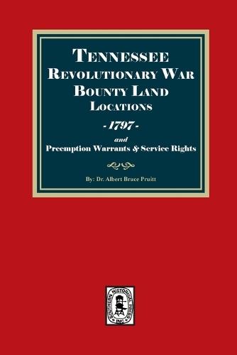 Tennessee Revolutionary War Bounty Warrants, 1797 and Preemption Warrants, and Service Rights
