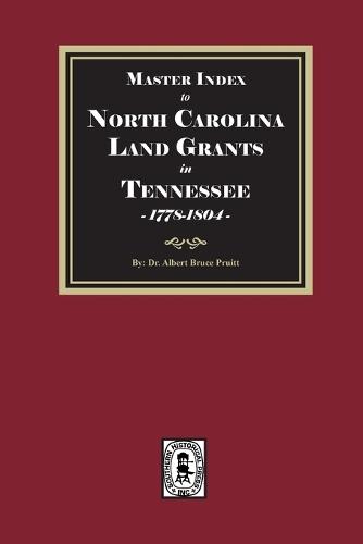 Master Index to North Carolina Land Grants in Tennessee, 1778-1803