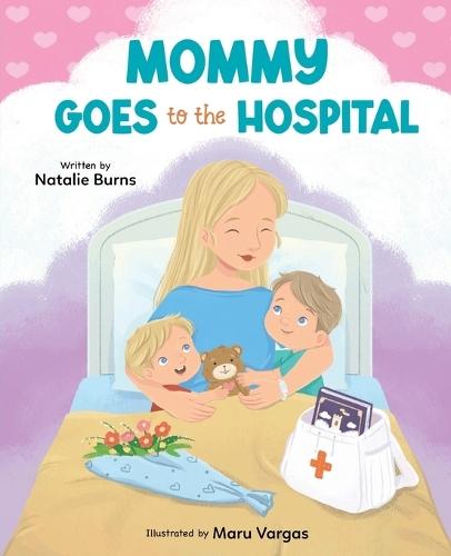 Mommy Goes To The Hospital