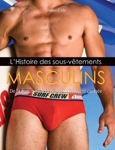L’Histoire des sous-vêtements Masculins