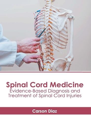 Spinal Cord Medicine: Evidence-Based Diagnosis and Treatment of Spinal Cord Injuries