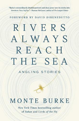Rivers Always Reach the Sea: Angling Stories