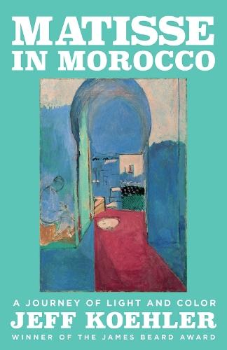 Matisse in Morocco: A Journey of Light and Color