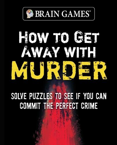 Brain Games - How to Get Away with Murder (320 Pages)