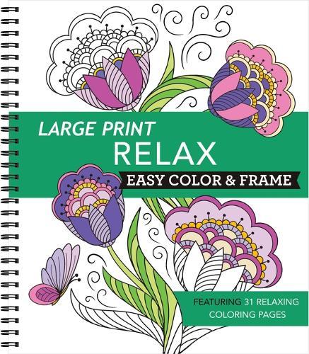 Large Print Easy Color & Frame - Relax: Featuring 31 Relaxing Coloring Pages