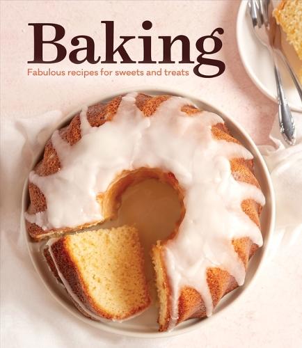Baking: Fabulous Recipes for Sweets and Treats