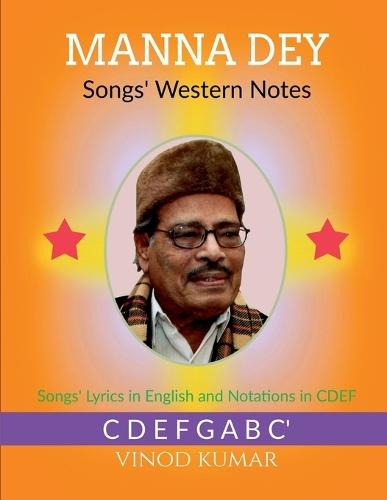 Manna Dey Songs' Western Notes: Songs' Lyrics in English and Notations in CDEF