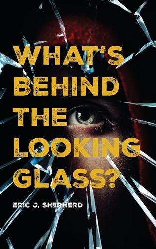 What's Behind The Looking Glass?: Book I