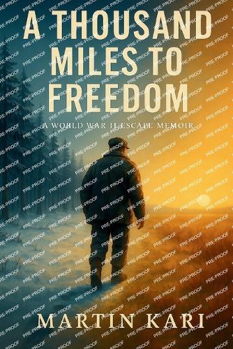 A Thousand Miles to Freedom: A World War II Escape Memoir